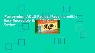 Full version  ACLS Review Made Incredibly Easy (Incredibly Easy! Series (R))  Review