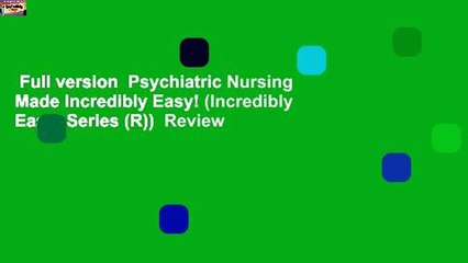 Full version  Psychiatric Nursing Made Incredibly Easy! (Incredibly Easy! Series (R))  Review