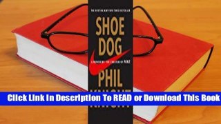 [Read] Shoe Dog: A Memoir by the Creator of Nike  For Free