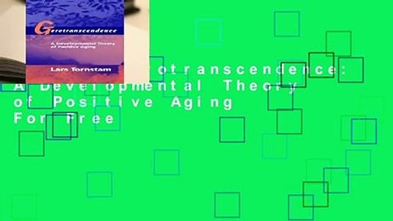 [Read] Gerotranscendence: A Developmental Theory of Positive Aging  For Free