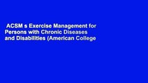 ACSM s Exercise Management for Persons with Chronic Diseases and Disabilities (American College