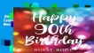[Read] Happy 90th Birthday Guest Book: Celebration Keepsake with Room for Messages from Party