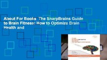 About For Books  The SharpBrains Guide to Brain Fitness: How to Optimize Brain Health and