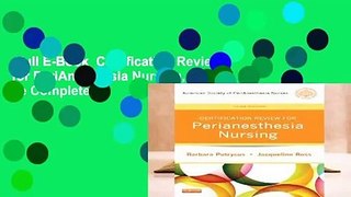 Full E-Book  Certification Review for PeriAnesthesia Nursing, 3e Complete