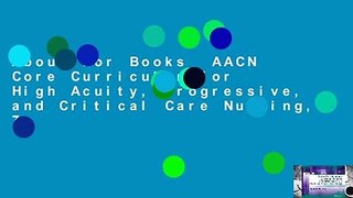 About For Books  AACN Core Curriculum for High Acuity, Progressive, and Critical Care Nursing, 7e