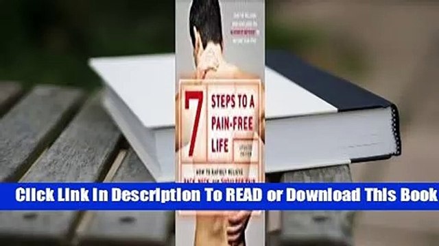 Full version 7 Steps to a Pain-Free Life: How to Rapidly Relieve Back, Neck, and Shoulder Pain