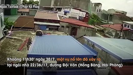Hải Phòng: Khoảnh khắc xảy ra vụ nổ khiến 2 người thương vong