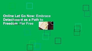 Online Let Go Now: Embrace Detachment as a Path to Freedom  For Free