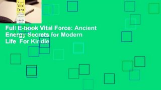 Full E-book Vital Force: Ancient Energy Secrets for Modern Life  For Kindle