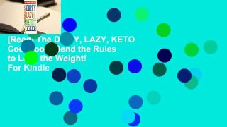 [Read] The DIRTY, LAZY, KETO Cookbook: Bend the Rules to Lose the Weight!  For Kindle