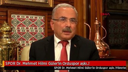 SPOR Dr. Mehmet Hilmi Güler'in Orduspor aşkı..!