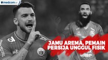 Menjamu Arema, Pemain Persija Unggul Fisik