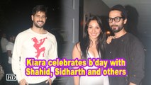 Kiara celebrates b'day with Shahid, Sidharth and others