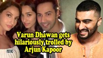 Varun Dhawan gets hilariously trolled by Arjun Kapoor