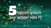 5 logiciels gratuits pour nettoyer votre PC