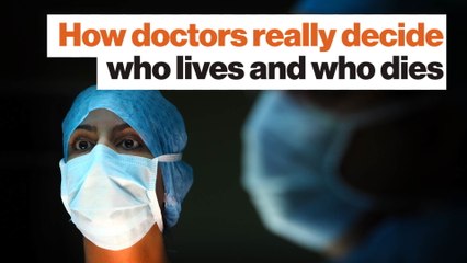 How doctors really decide who lives and who dies