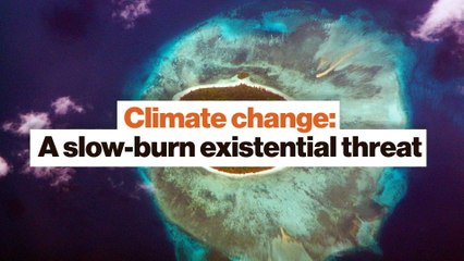 Climate change: A slow-burn existential threat