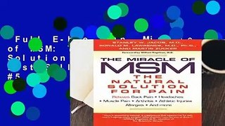 Full E-book  The Miracle of MSM: The Natural Solution for Pain  Best Sellers Rank : #5