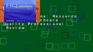 HQ Solutions: Resource for the Healthcare Quality Professional  Review