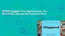 [FREE] Gigged: The Gig Economy, the End of the Job and the Future of Work