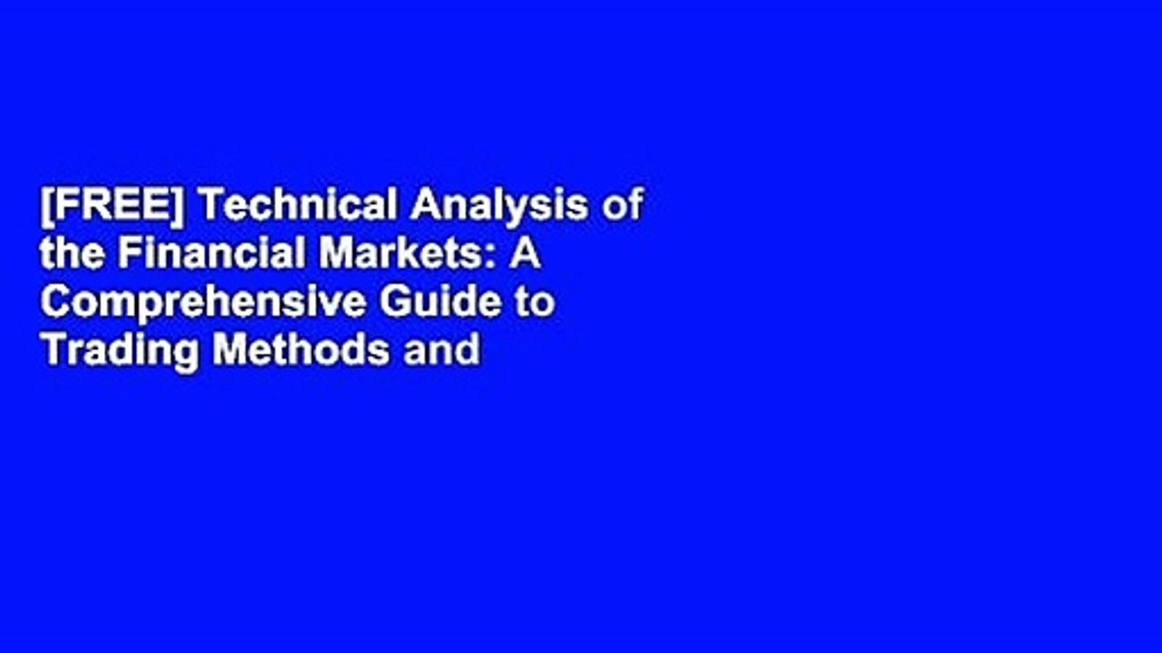[FREE] Technical Analysis of the Financial Markets: A Comprehensive Guide to Trading Methods and