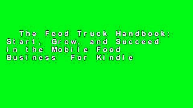 The Food Truck Handbook: Start, Grow, and Succeed in the Mobile Food Business For Kindle