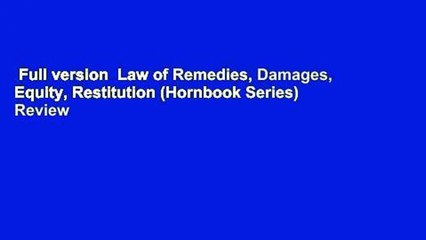 Full version  Law of Remedies, Damages, Equity, Restitution (Hornbook Series)  Review