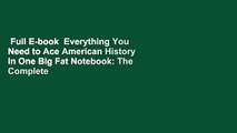 Full E-book  Everything You Need to Ace American History in One Big Fat Notebook: The Complete