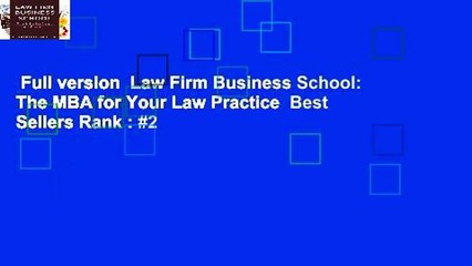 Full version  Law Firm Business School: The MBA for Your Law Practice  Best Sellers Rank : #2