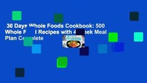 30 Days Whole Foods Cookbook: 500 Whole Food Recipes with 4-Week Meal Plan Complete
