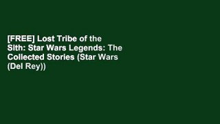 [FREE] Lost Tribe of the Sith: Star Wars Legends: The Collected Stories (Star Wars (Del Rey))