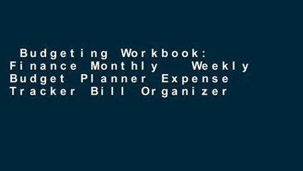 Budgeting Workbook: Finance Monthly   Weekly Budget Planner Expense Tracker Bill Organizer