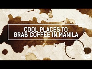 SPOT.ph Roundup: Cool Places to Grab Coffee in Manila