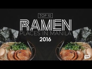 Top 10 Ramen Places in Manila (2016 Edition)