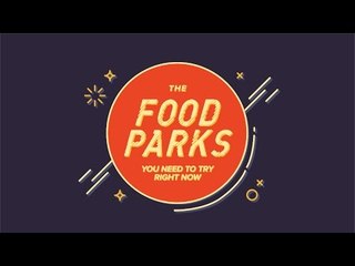 The Food Parks You Need To Try Right Now