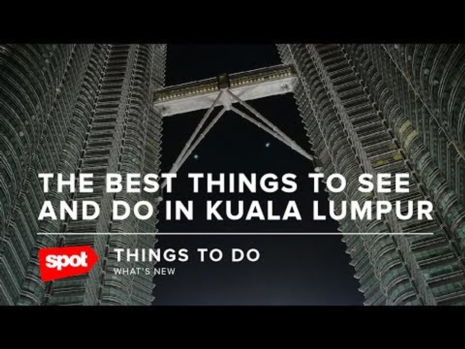 The Best Things to See and Do in Kuala Lumpur