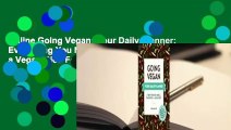 Online Going Vegan: Your Daily Planner: Everything You Need to Transition to a Vegan Diet  For Full