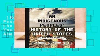 [Read] Indigenous Peoples  History of the United States for Young People (Revisioning American