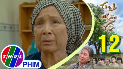 THVL | Tình mẫu tử - Tập 12[5]: Bà Sáu bị vợ chồng Mai trách móc vì đi làm thêm