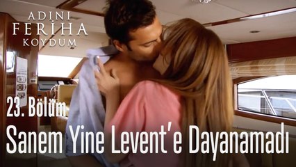 Sanem yine Levent'e dayanamadı - Adını Feriha Koydum 23. Bölüm