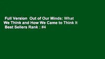 Full Version  Out of Our Minds: What We Think and How We Came to Think It  Best Sellers Rank : #4