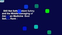 Still Not Safe: Patient Safety and the Middle-Managing of American Medicine  Best Sellers Rank :