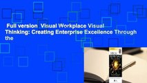 Full version  Visual Workplace Visual Thinking: Creating Enterprise Excellence Through the