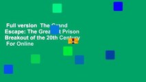 Full version  The Grand Escape: The Greatest Prison Breakout of the 20th Century  For Online
