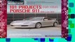 About For Books  101 Projects for Your Porsche 911 996 and 997 1998-2008 (Motorbooks Workshop)