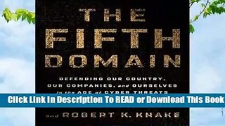 About For Books  The Fifth Domain: Defending Our Country, Our Companies, and Ourselves in the Age