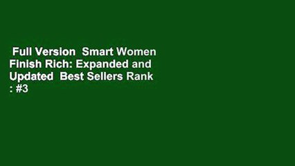 Full Version  Smart Women Finish Rich: Expanded and Updated  Best Sellers Rank : #3