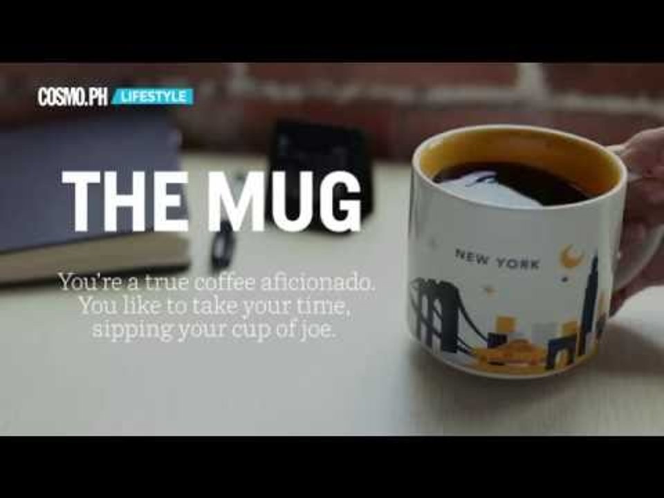 The Coffee Cup You Use Says A Lot About Your Pe...