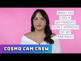What Do I Do If My Parents Don't Approve Of My Partner? | The Cosmo Cam Crew Asks