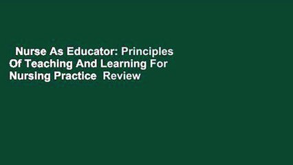Nurse As Educator: Principles Of Teaching And Learning For Nursing Practice  Review